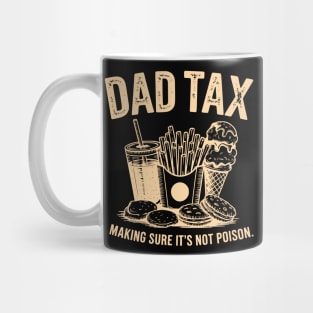 Dad Tax Funny Father’s Day Making Sure It’s Not Poison Mug